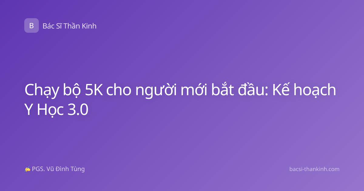 Chạy bộ 5K cho người mới bắt đầu: Kế hoạch Y Học 3.0