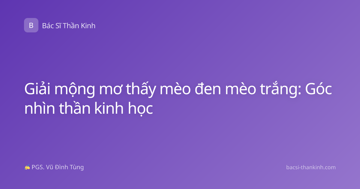Giải mộng mơ thấy mèo đen mèo trắng: Góc nhìn thần kinh học