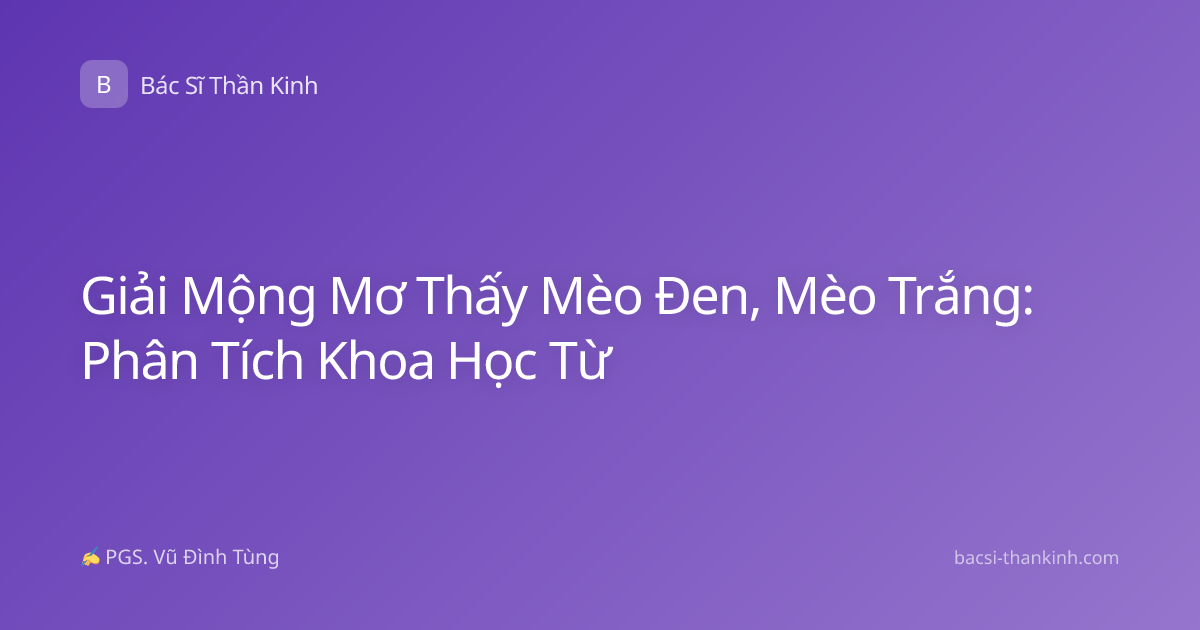 Giải Mộng Mơ Thấy Mèo Đen, Mèo Trắng: Phân Tích Khoa Học Từ