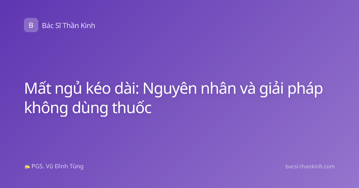 Mất ngủ kéo dài: Nguyên nhân và giải pháp không dùng thuốc