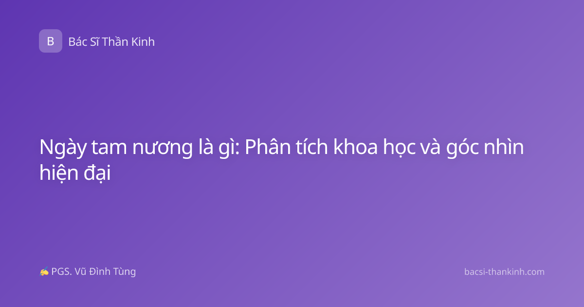 Ngày tam nương là gì: Phân tích khoa học và góc nhìn hiện đại