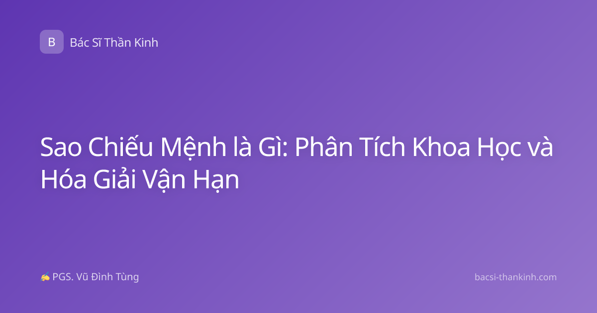 Sao Chiếu Mệnh là Gì: Phân Tích Khoa Học và Hóa Giải Vận Hạn