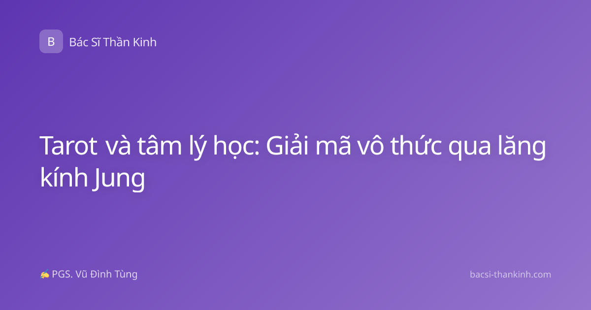 Tarot và tâm lý học: Giải mã vô thức qua lăng kính Jung