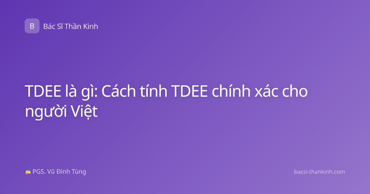 TDEE là gì: Cách tính TDEE chính xác cho người Việt
